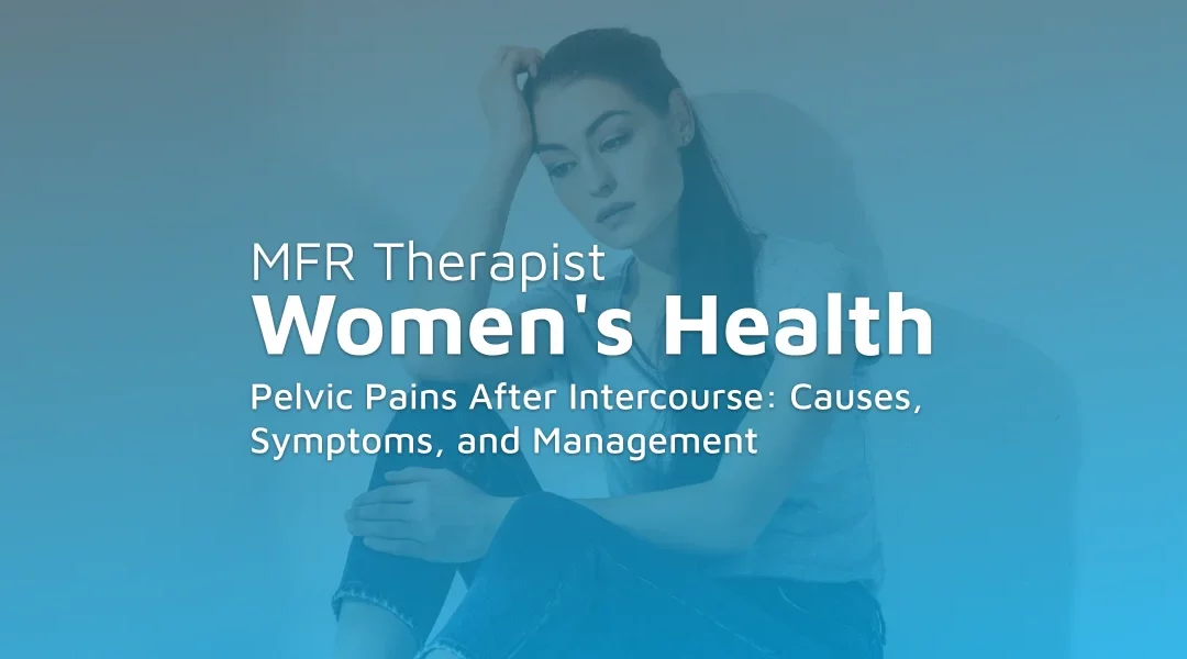 Pelvic Pains After Intercourse: Causes, Symptoms, and Management
